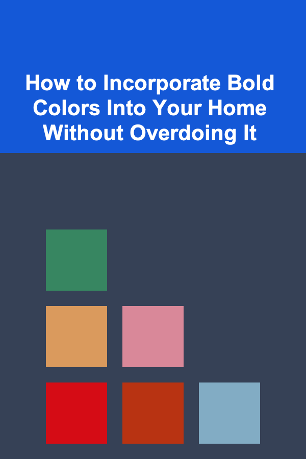 How to Incorporate Bold Colors Into Your Home Without Overdoing It