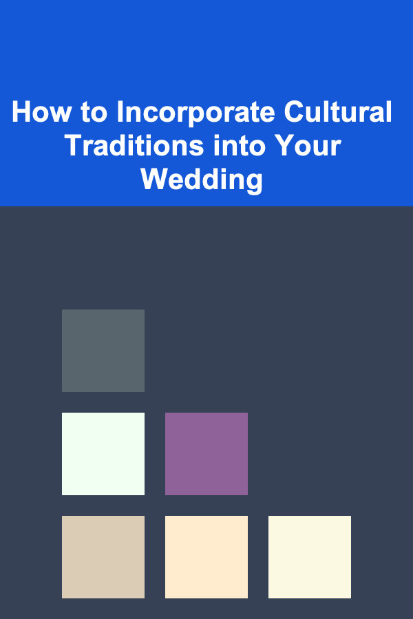 How to Incorporate Cultural Traditions into Your Wedding