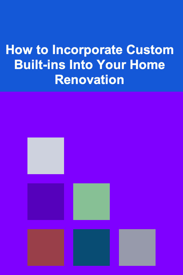 How to Incorporate Custom Built-ins Into Your Home Renovation