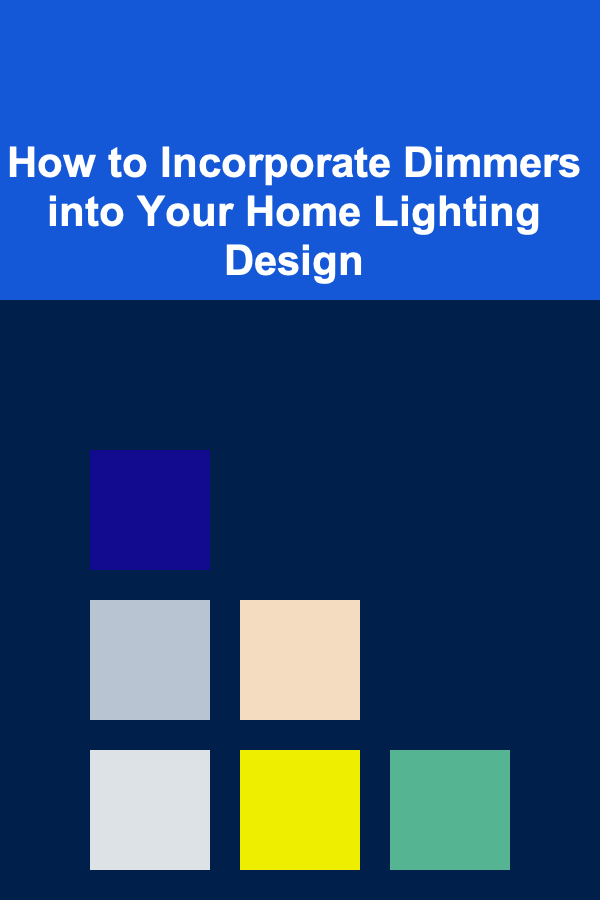 How to Incorporate Dimmers into Your Home Lighting Design