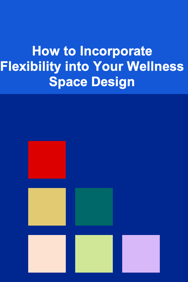 How to Incorporate Flexibility into Your Wellness Space Design