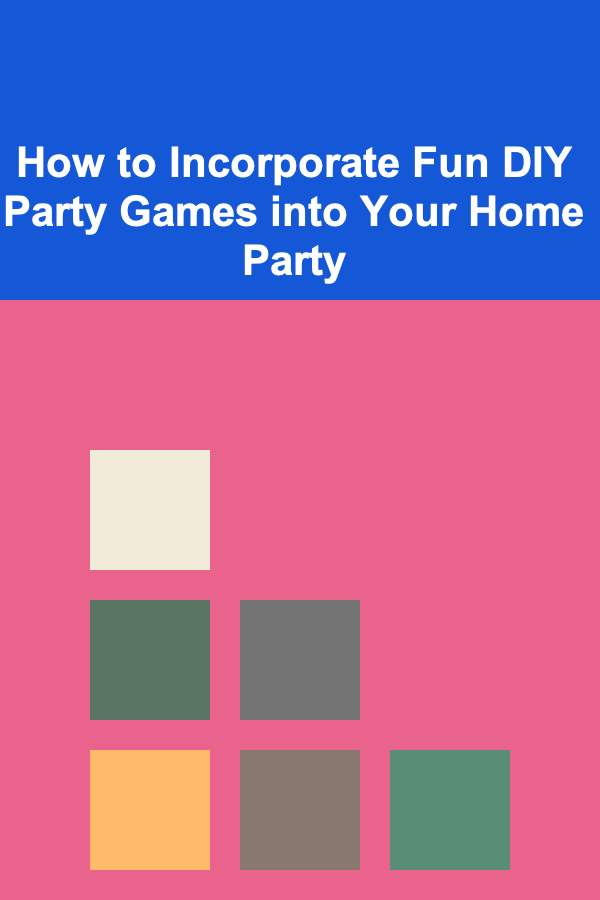 How to Incorporate Fun DIY Party Games into Your Home Party