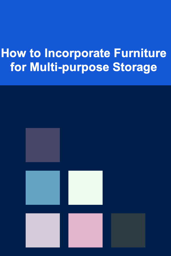 How to Incorporate Furniture for Multi-purpose Storage