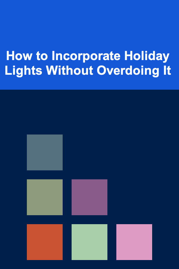 How to Incorporate Holiday Lights Without Overdoing It