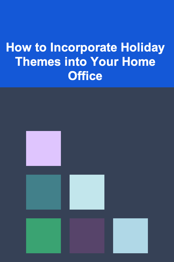 How to Incorporate Holiday Themes into Your Home Office