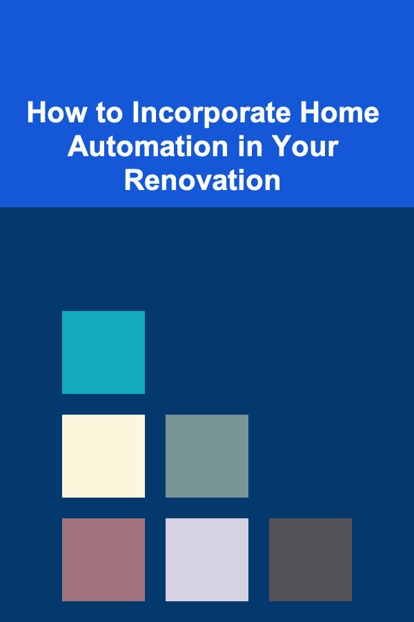 How to Incorporate Home Automation in Your Renovation
