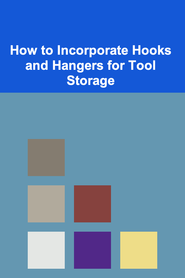 How to Incorporate Hooks and Hangers for Tool Storage