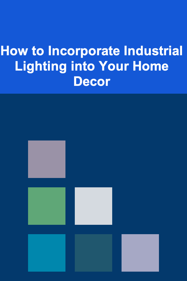 How to Incorporate Industrial Lighting into Your Home Decor