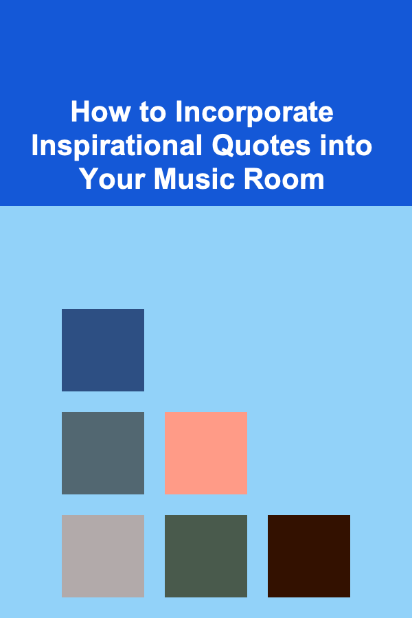 How to Incorporate Inspirational Quotes into Your Music Room