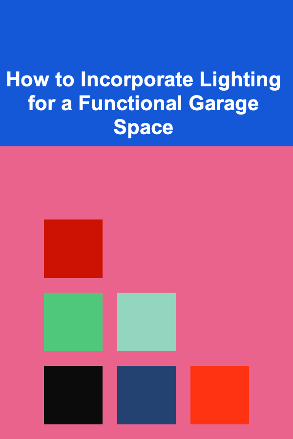 How to Incorporate Lighting for a Functional Garage Space