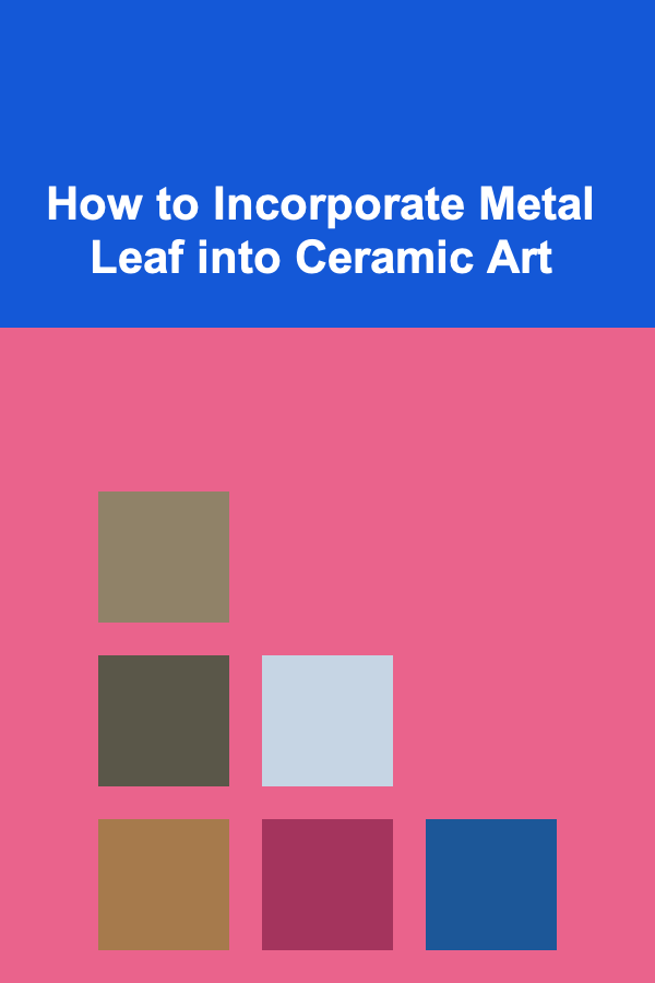 How to Incorporate Metal Leaf into Ceramic Art
