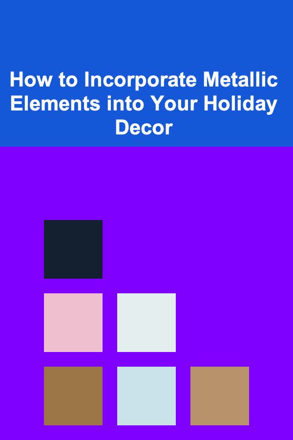 How to Incorporate Metallic Elements into Your Holiday Decor