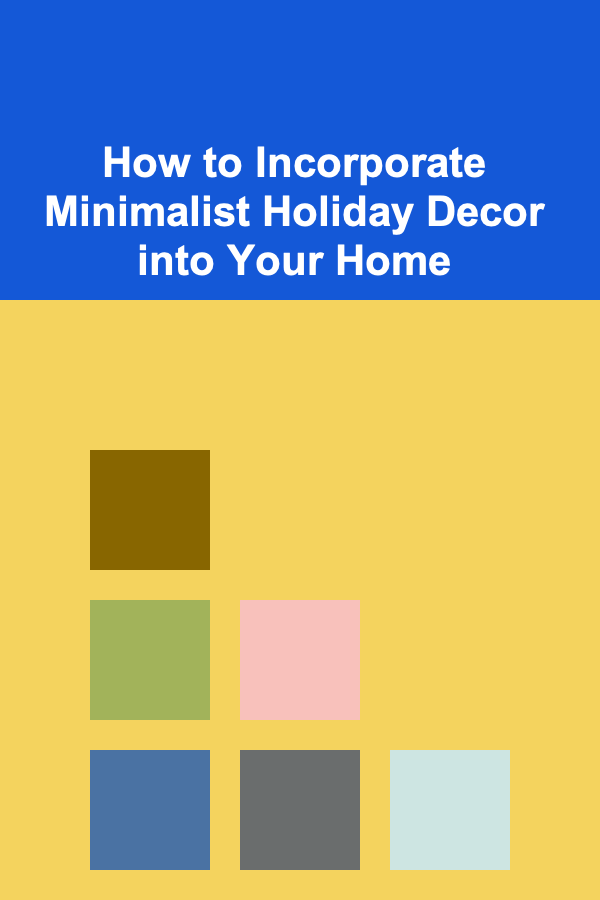 How to Incorporate Minimalist Holiday Decor into Your Home