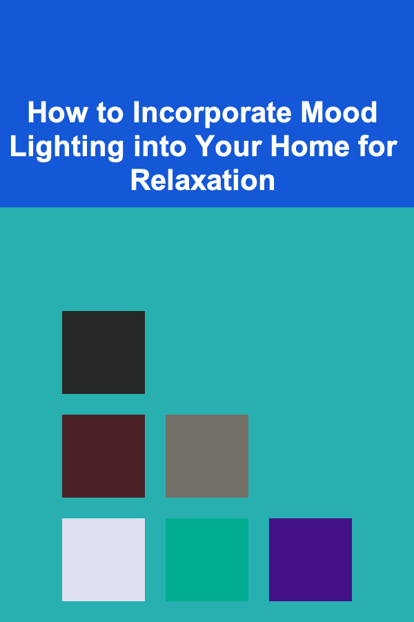 How to Incorporate Mood Lighting into Your Home for Relaxation