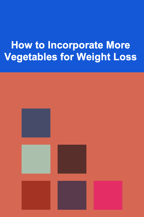 How to Incorporate More Vegetables for Weight Loss