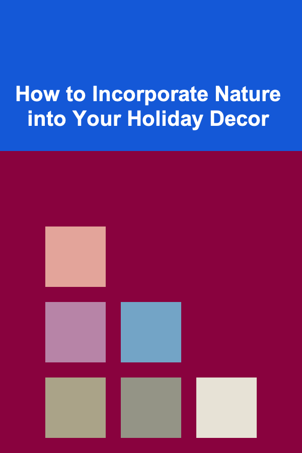 How to Incorporate Nature into Your Holiday Decor