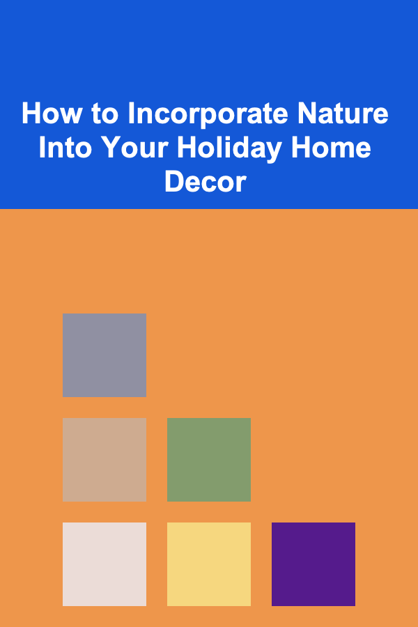 How to Incorporate Nature Into Your Holiday Home Decor