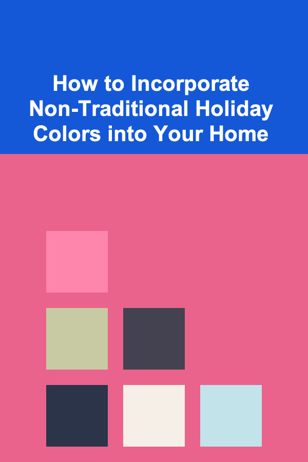 How to Incorporate Non-Traditional Holiday Colors into Your Home