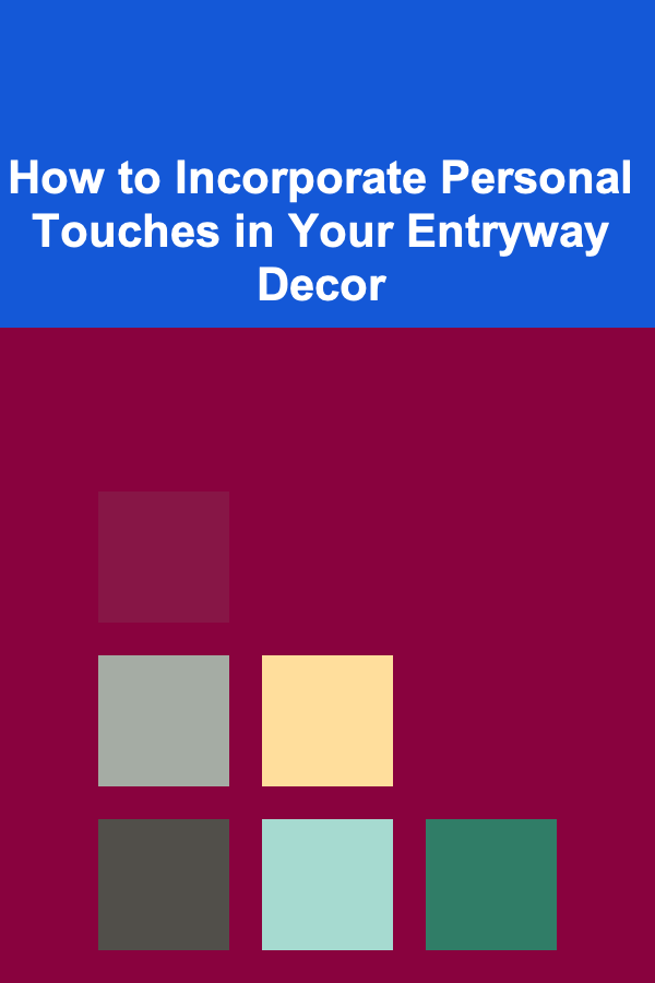 How to Incorporate Personal Touches in Your Entryway Decor