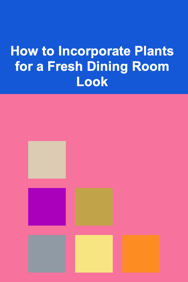 How to Incorporate Plants for a Fresh Dining Room Look