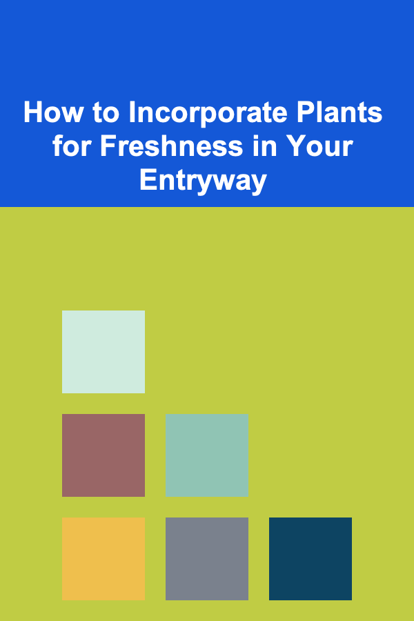 How to Incorporate Plants for Freshness in Your Entryway
