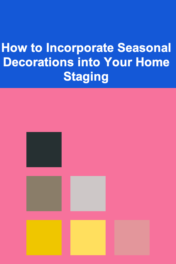 How to Incorporate Seasonal Decorations into Your Home Staging