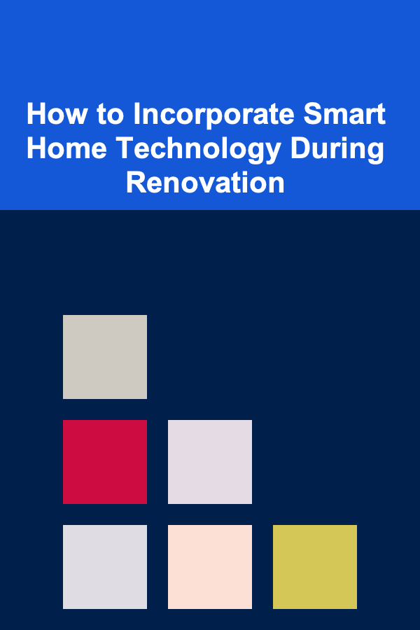 How to Incorporate Smart Home Technology During Renovation
