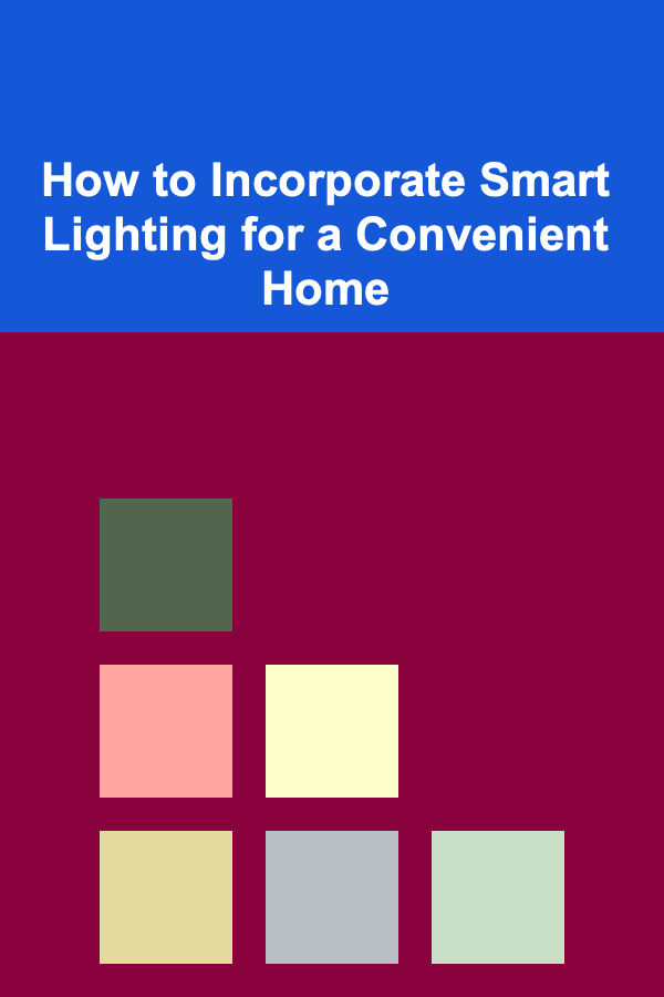 How to Incorporate Smart Lighting for a Convenient Home