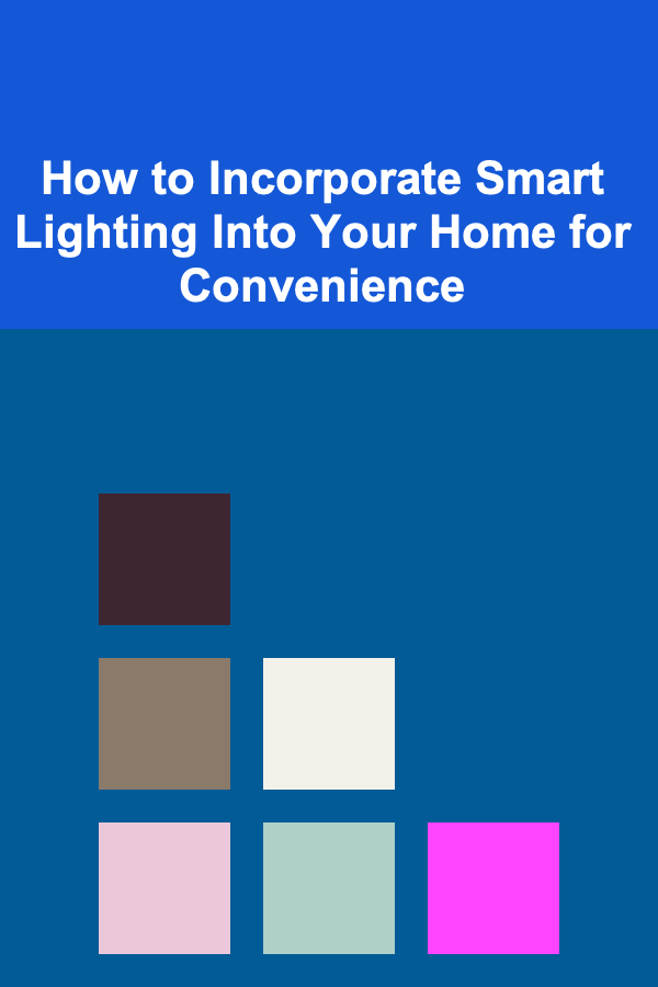 How to Incorporate Smart Lighting Into Your Home for Convenience