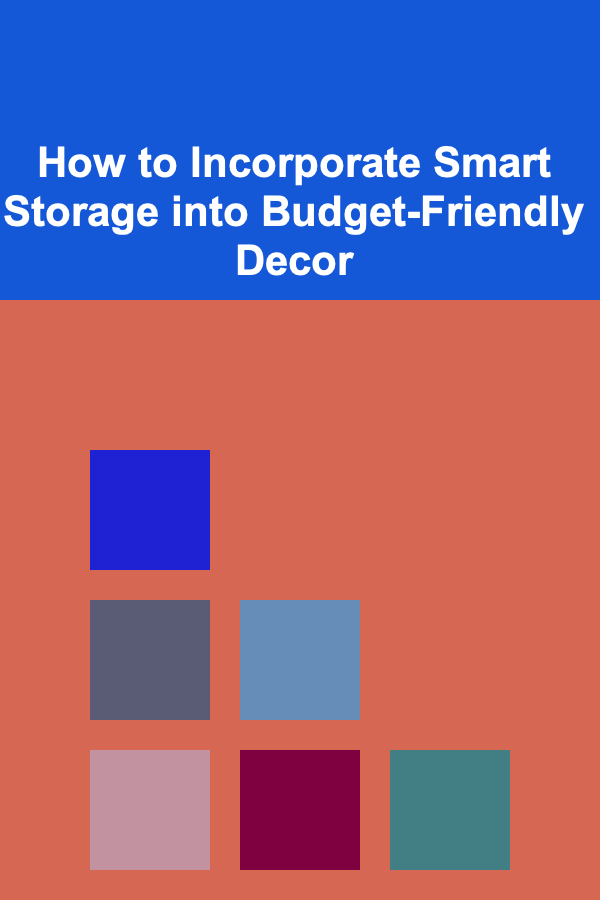 How to Incorporate Smart Storage into Budget-Friendly Decor