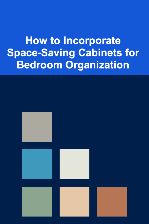 How to Incorporate Space-Saving Cabinets for Bedroom Organization