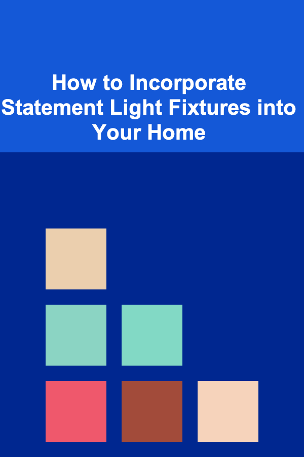 How to Incorporate Statement Light Fixtures into Your Home