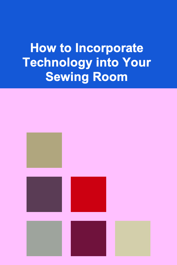 How to Incorporate Technology into Your Sewing Room