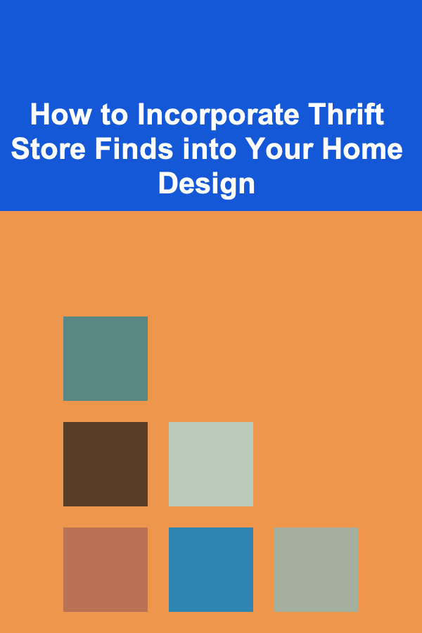 How to Incorporate Thrift Store Finds into Your Home Design