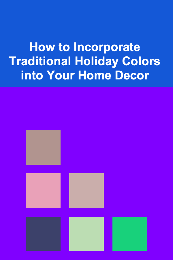 How to Incorporate Traditional Holiday Colors into Your Home Decor