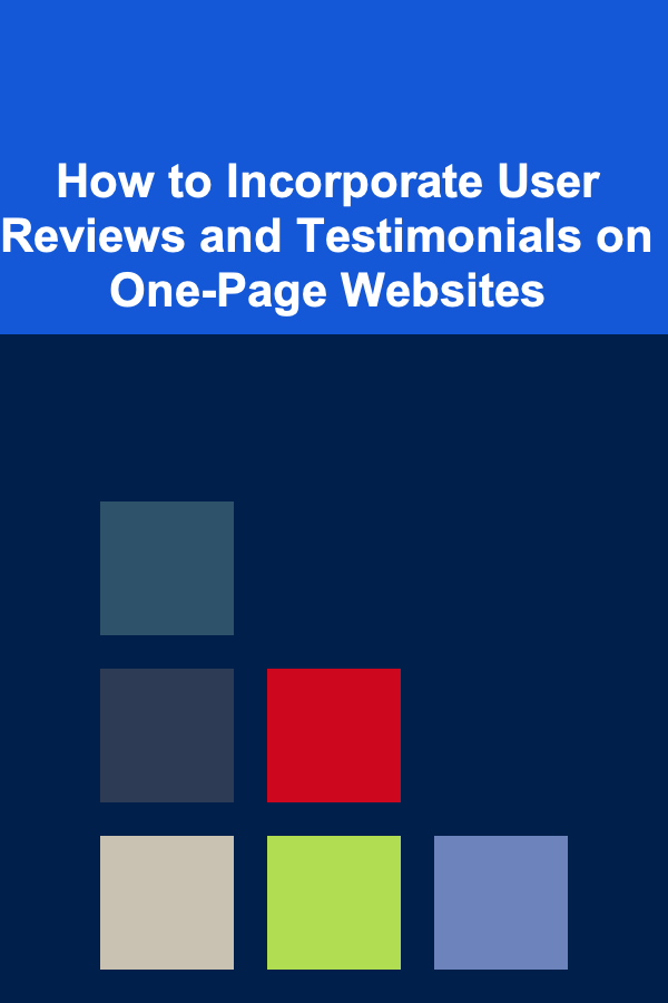 How to Incorporate User Reviews and Testimonials on One-Page Websites