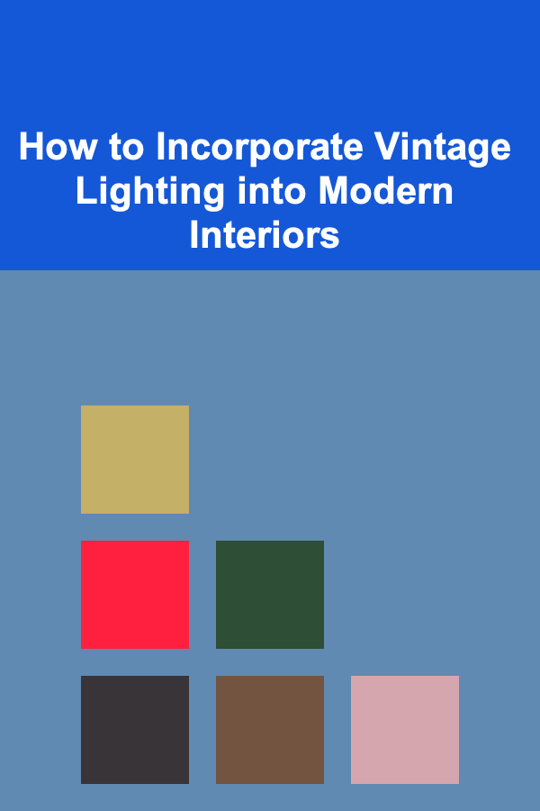How to Incorporate Vintage Lighting into Modern Interiors