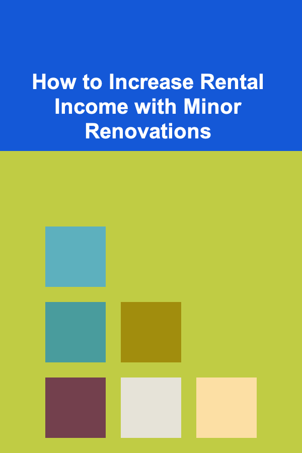 How to Increase Rental Income with Minor Renovations