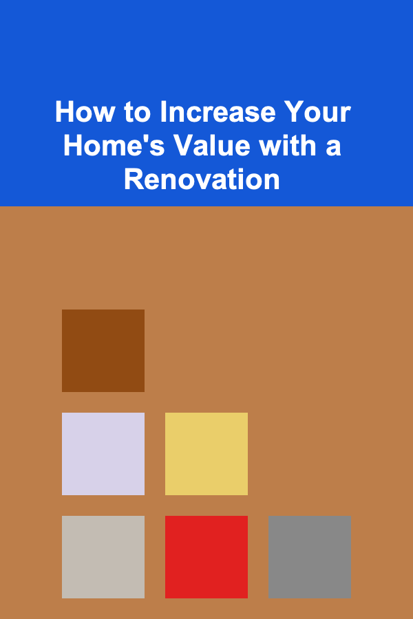 How to Increase Your Home's Value with a Renovation