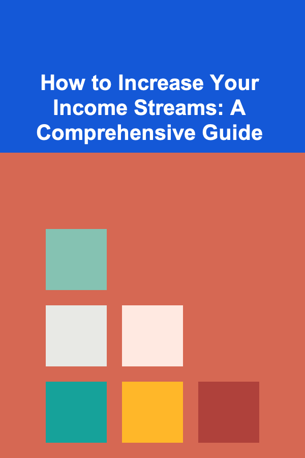How to Increase Your Income Streams: A Comprehensive Guide