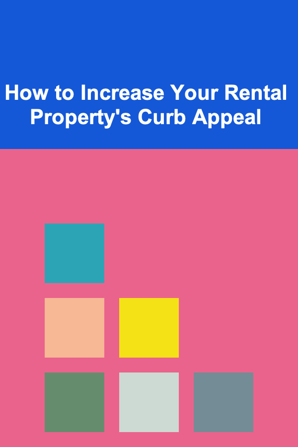 How to Increase Your Rental Property's Curb Appeal