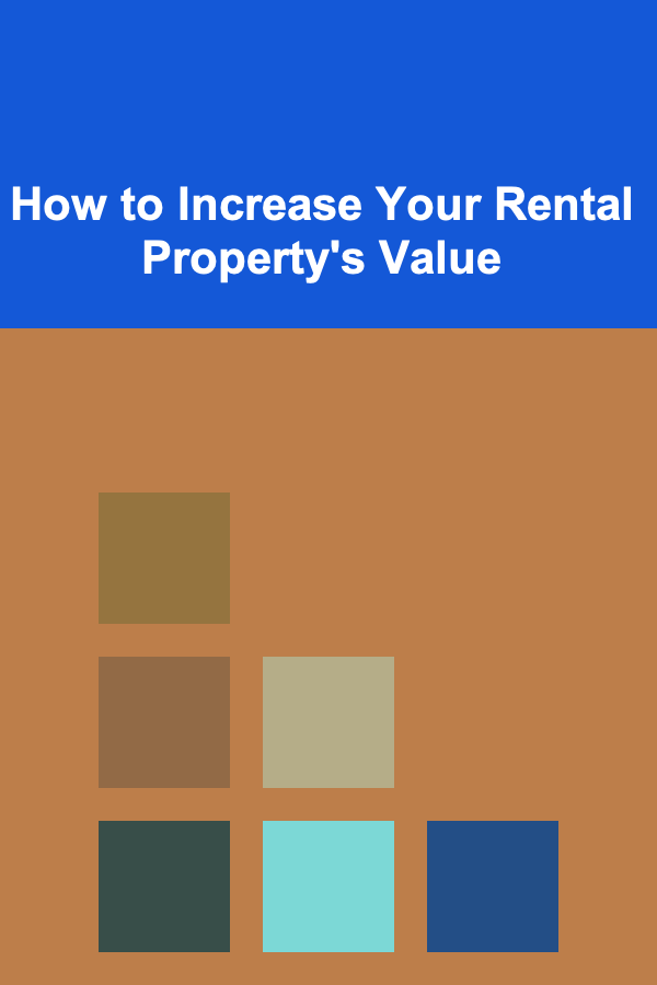 How to Increase Your Rental Property's Value