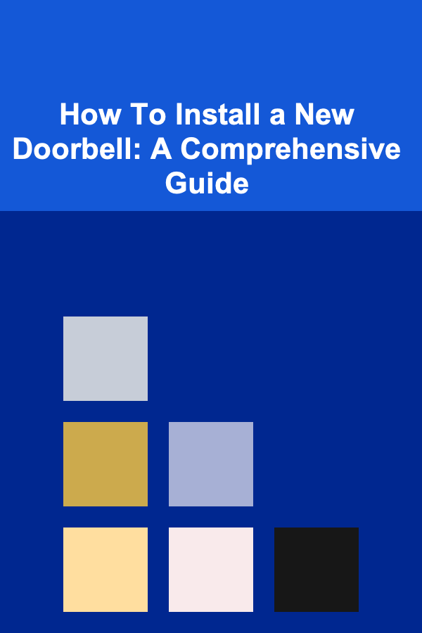 How To Install a New Doorbell: A Comprehensive Guide