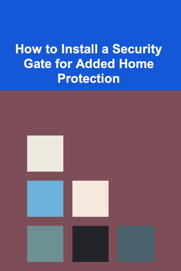 How to Install a Security Gate for Added Home Protection