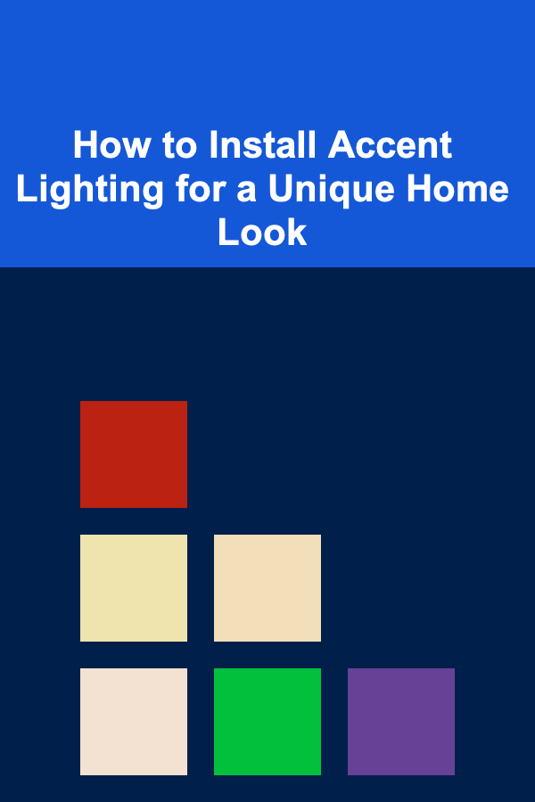 How to Install Accent Lighting for a Unique Home Look