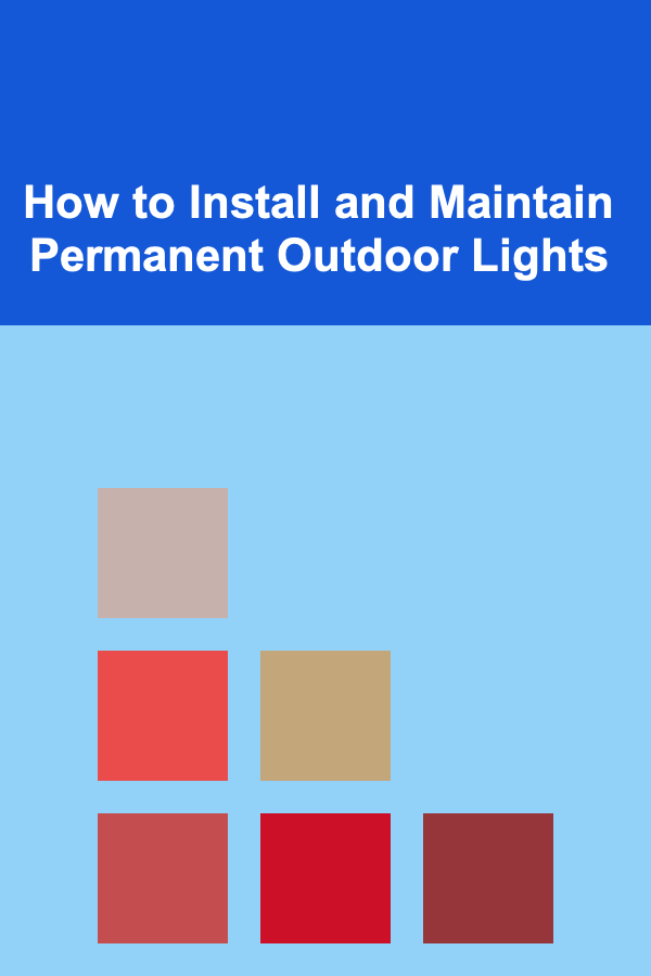How to Install and Maintain Permanent Outdoor Lights