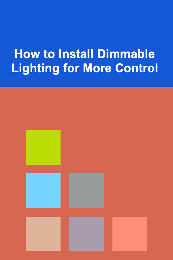 How to Install Dimmable Lighting for More Control