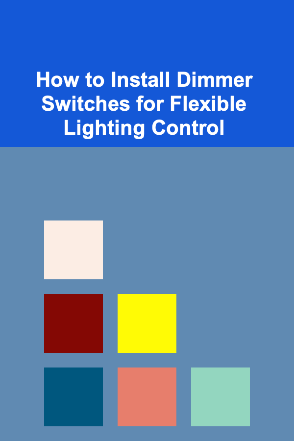 How to Install Dimmer Switches for Flexible Lighting Control