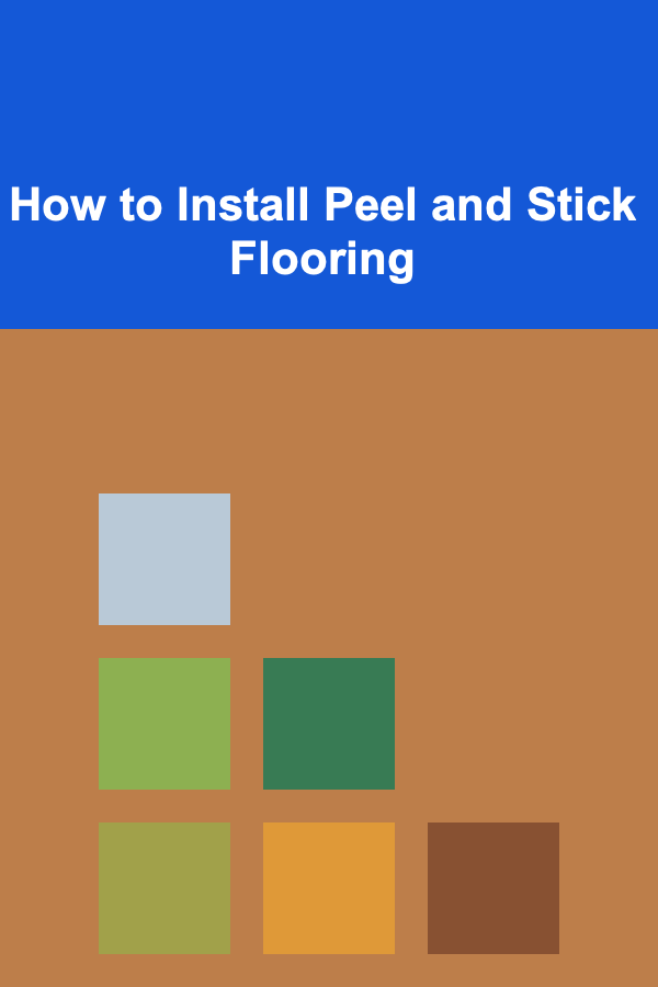 How to Install Peel and Stick Flooring