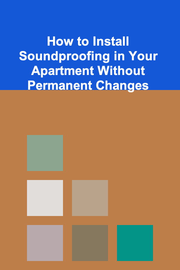 How to Install Soundproofing in Your Apartment Without Permanent Changes